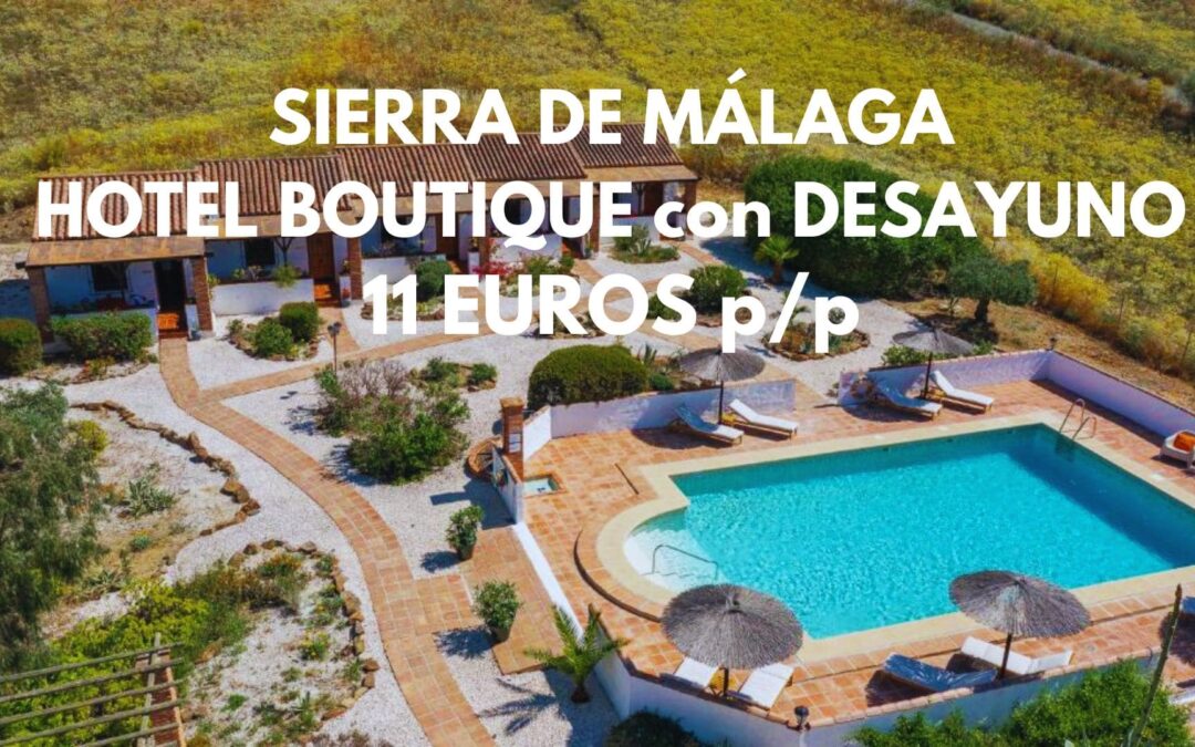 SIERRA DE MÁLAGA: Hotel Boutique con piscina y desayuno por SÓLO 11 Euros p/p