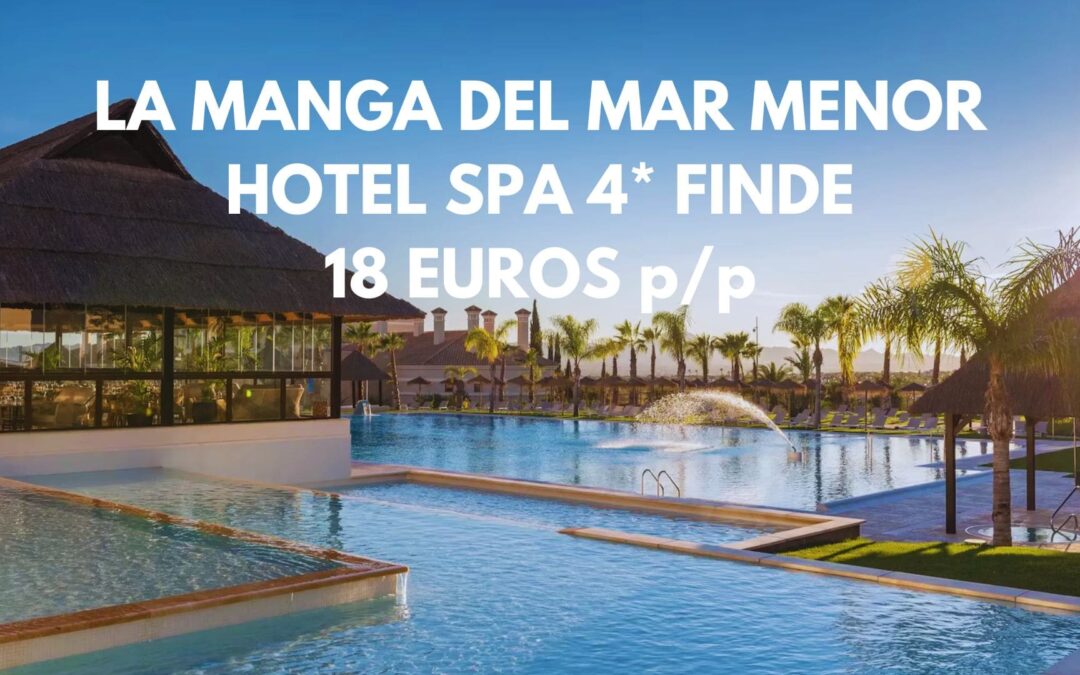 LA MANGA DEL MAR MENOR (Murcia) ÚLTIMA HORA FINDE: Hotel Spa 4* cadena SHERATON por solo 18 Euros p/p