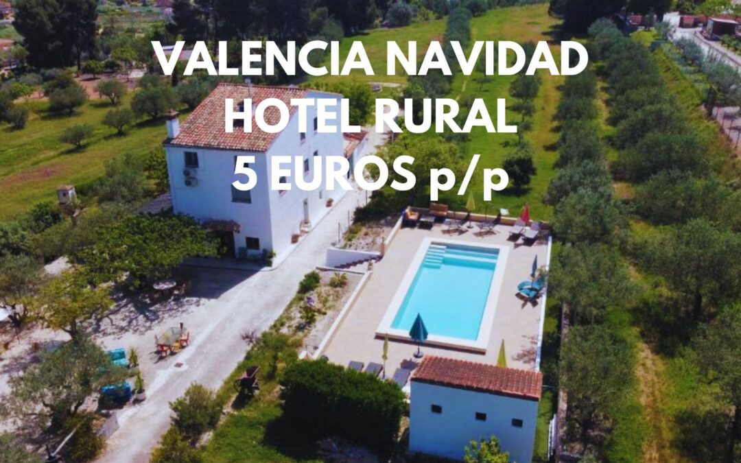 VALENCIA provincia en NAVIDAD: Hotel rural precioso por sólo 5 Euros p/p