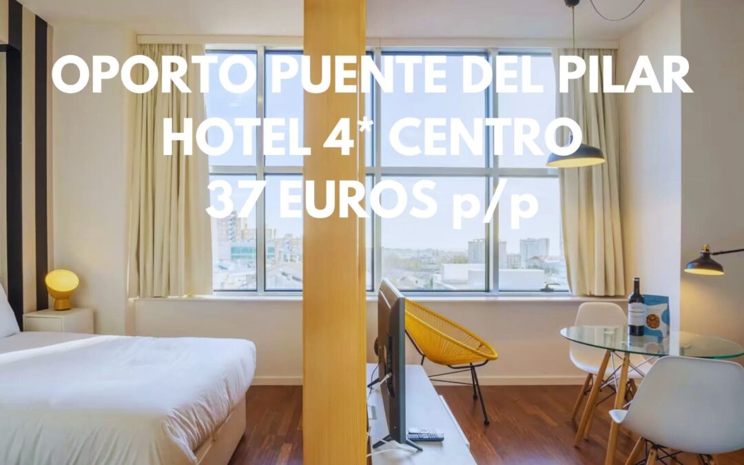 OPORTO puente del Pilar: Hotel 4* centro por SÓLO 37 Euros p/p