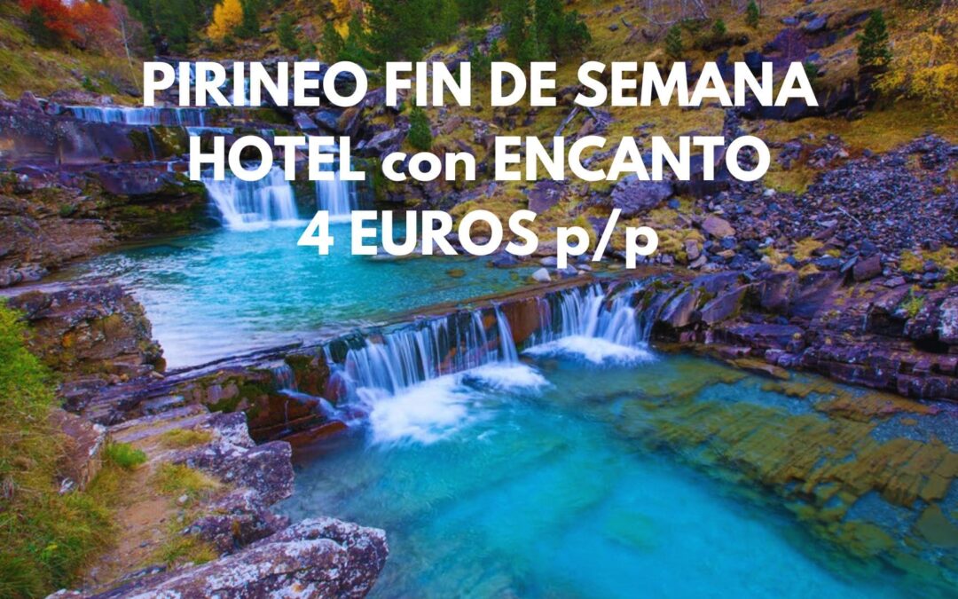 PIRINEO ARAGONÉS Fin de semana: Hotel con encanto por SÓLO 4 Euros p/p