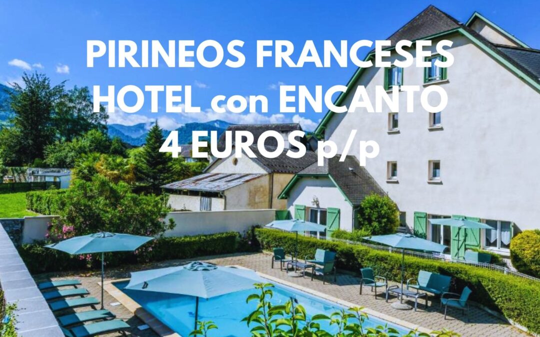 PIRINEOS FRANCESES última hora: Hotel con encanto por SÓLO 4 Euros p/p