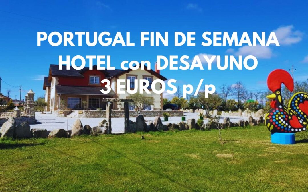 PORTUGAL Fin de semana: Hotel con encanto y desayuno SÓLO 3 Euros p/p