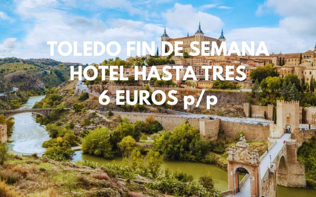 TOLEDO provincia: Hotel habitación triple por SÓLO 6 Euros p/p