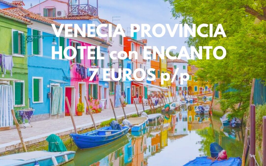 VENECIA provincia durante una semana: Hotel precioso del S. XIX por SÓLO 7 Euros p/p
