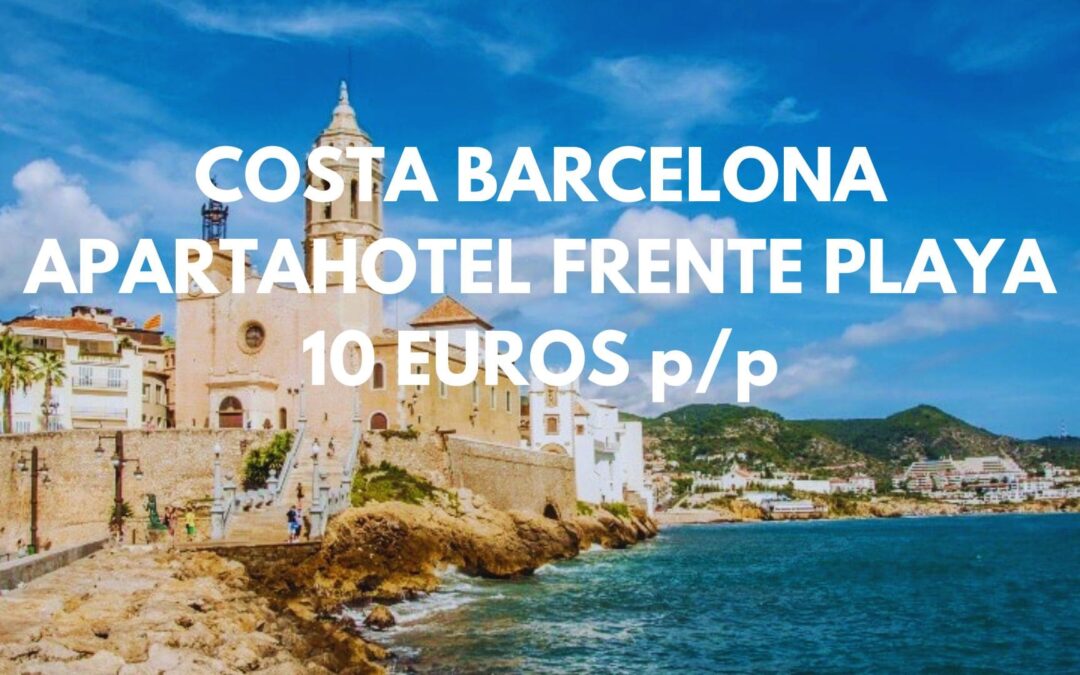 COSTA DE BARCELONA Fin de semana: Apartahotel frente a la playa por SÓLO 10 Euros p/p