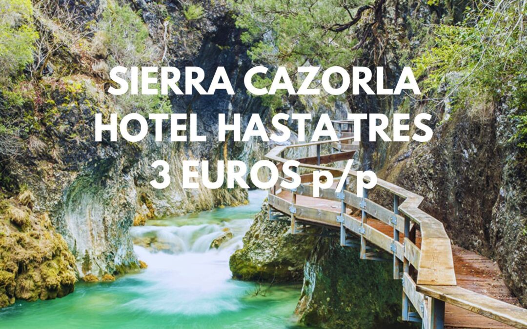SIERRA CAZORLA próxima Primavera: Hotel hasta tres pax SÓLO 3 Euros p/p