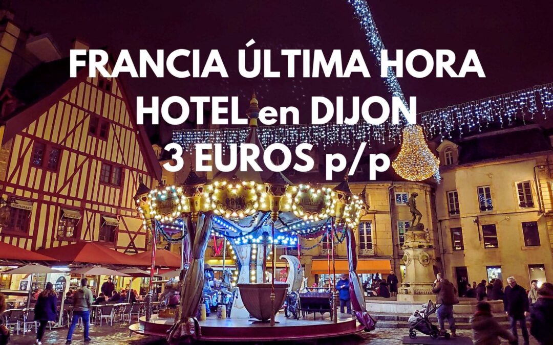 FRANCIA ÚLTIMA HORA: Hotel en Dijon por sólo 3 Euros p/p