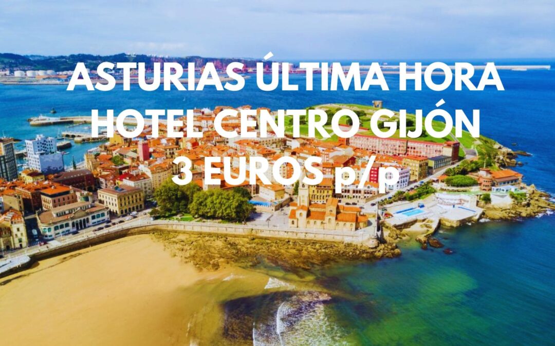 ÚLTIMA HORA ASTURIAS: Hotel centro de GIJÓN habitación triple SÓLO 3 Euros p/p