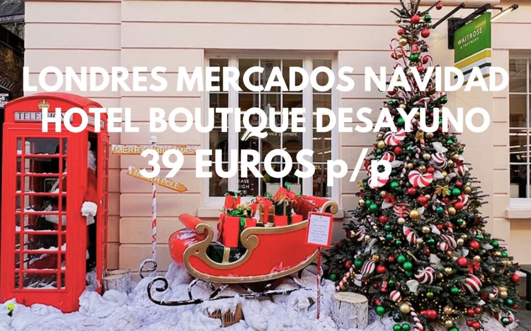 LONDRES Mercados Navideños: Hotel Boutique con desayuno en el centro por SÓLO 39 Euros p/p