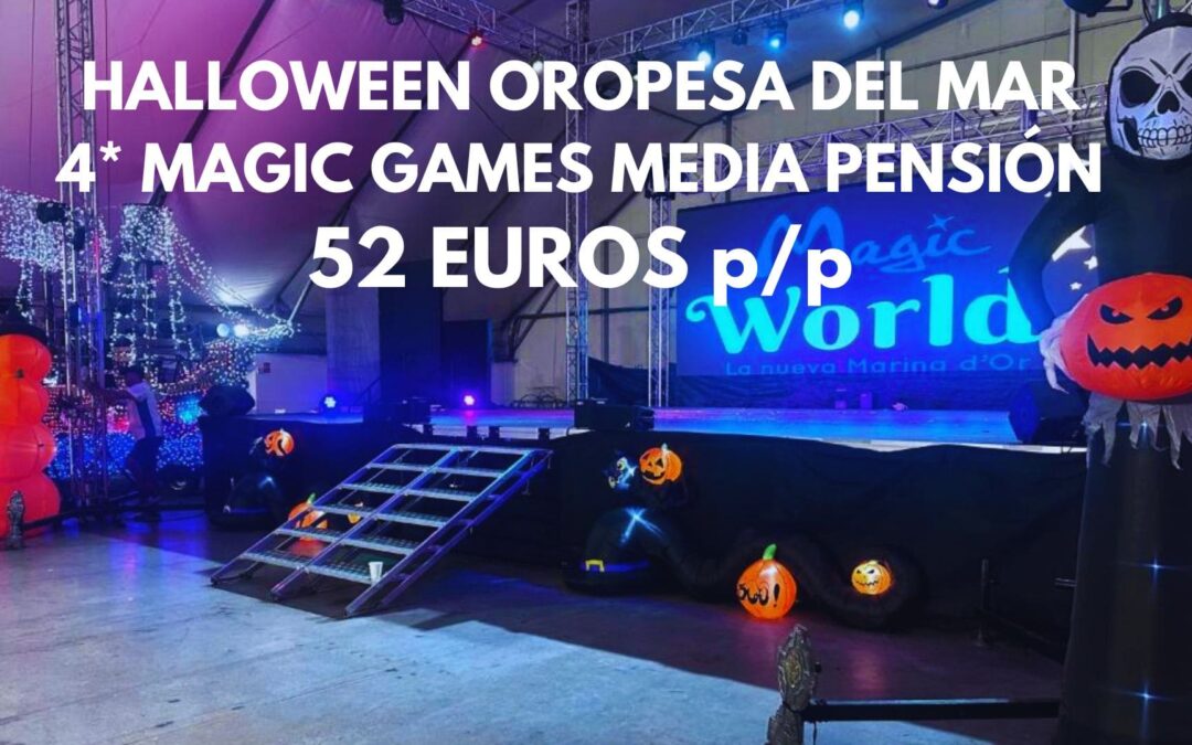 ÚLTIMA HORA HALLOWEEN MEDIA PENSIÓN Fin de semana en OROPESA DEL MAR: Hotel 4* MAGIC GAMES PARA NIÑOS sólo 52 Euros p/p