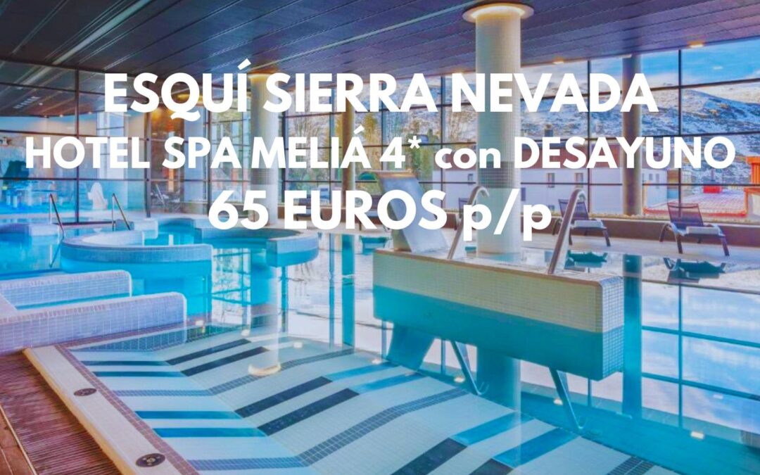 Hotel Spa 4* MELIÁ SIERRA NEVADA en Diciembre con desayunos incluidos por SÓLO 65 Euros p/o