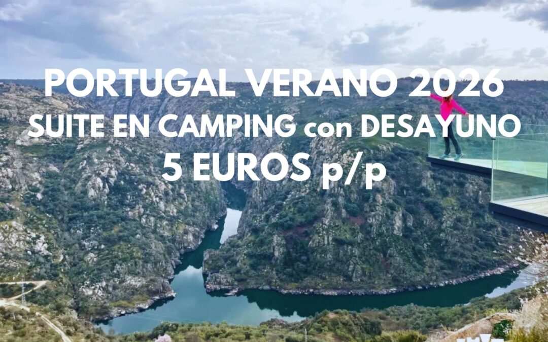 PORTUGAL VERANO 2026: SUITE en Camping durante una semana con desayuno por SÓLO 5 Euros p/p