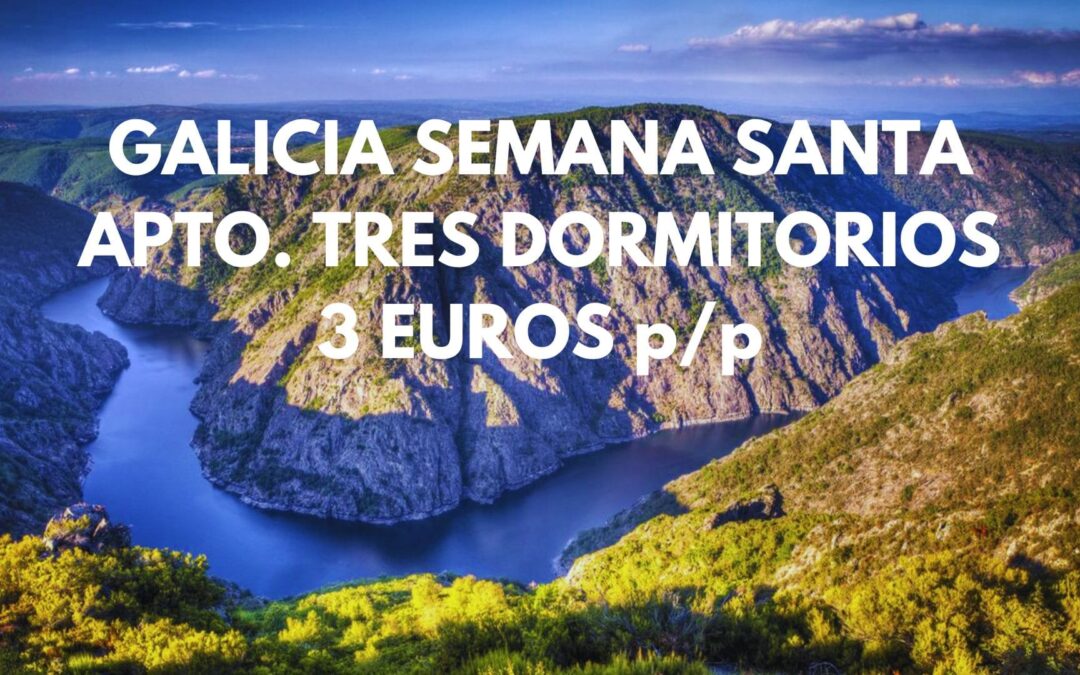 GALICIA Semana Santa 2026: Apartamentos tres dormitorios en Ribeira hasta seis pax SÓLO 3 Euros p/p