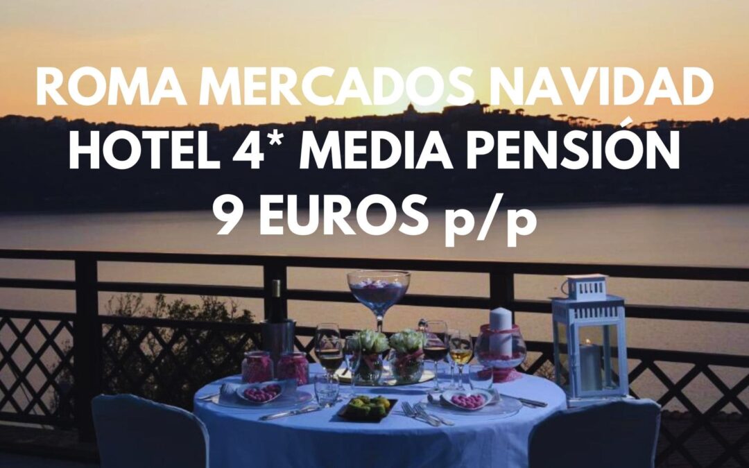 ROMA provincia en NAVIDADES: Hotel 4* MEDIA PENSIÓN por sólo 9 Euros p/p