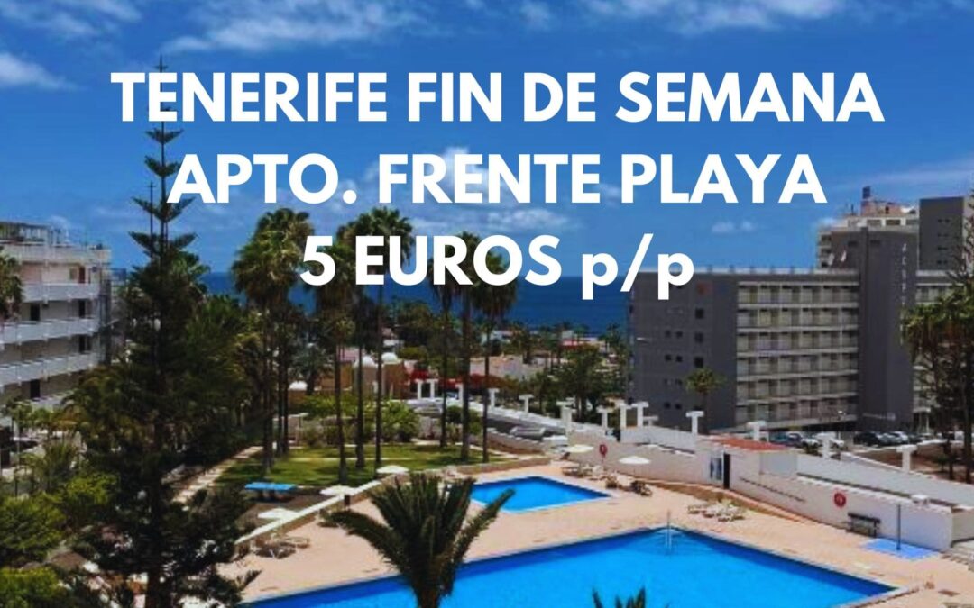 TENERIFE Fin de semana: Apartamento frente a la playa por SÓLO 5 Euros p/p