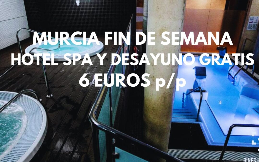 MURCIA Fin de semana ÚLTIMA HORA: Hotel con ACCESO AL SPA GRATIS con desayuno por SÓLO 6 Euros p/p