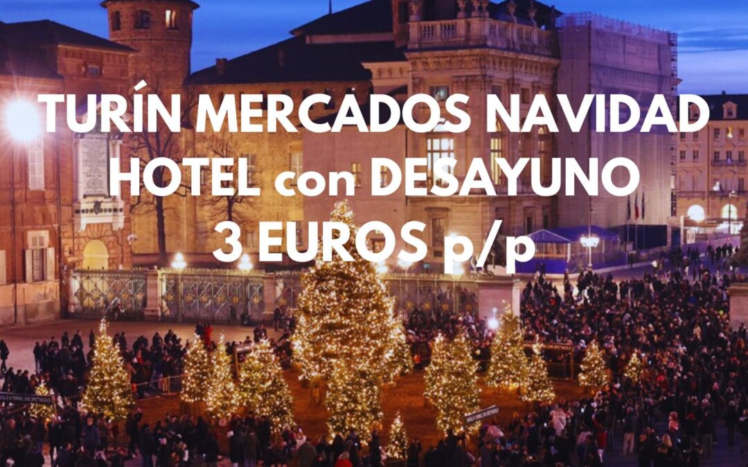 TURÍN (Italia) NAVIDADES: Hotel en el centro histórico con desayuno SÓLO 3 Euros p/p