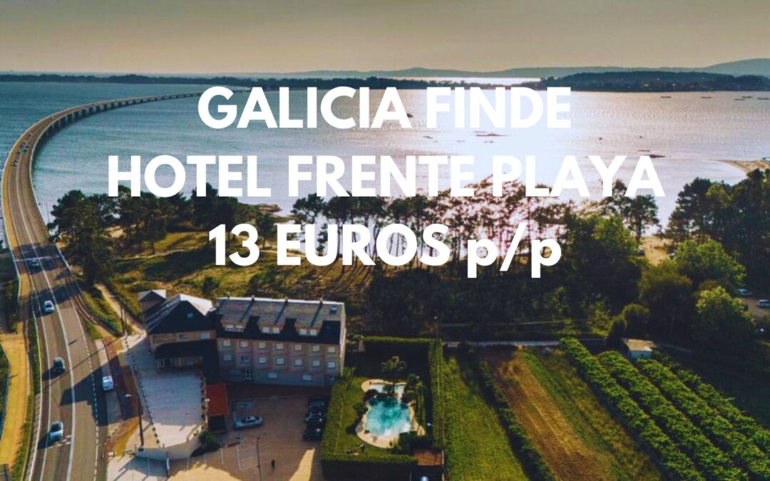 GALICIA FIN DE SEMANA y semana completa: Hotel frente a la playa en Vilanova de Arousa por SÓLO 13 Euros p/p