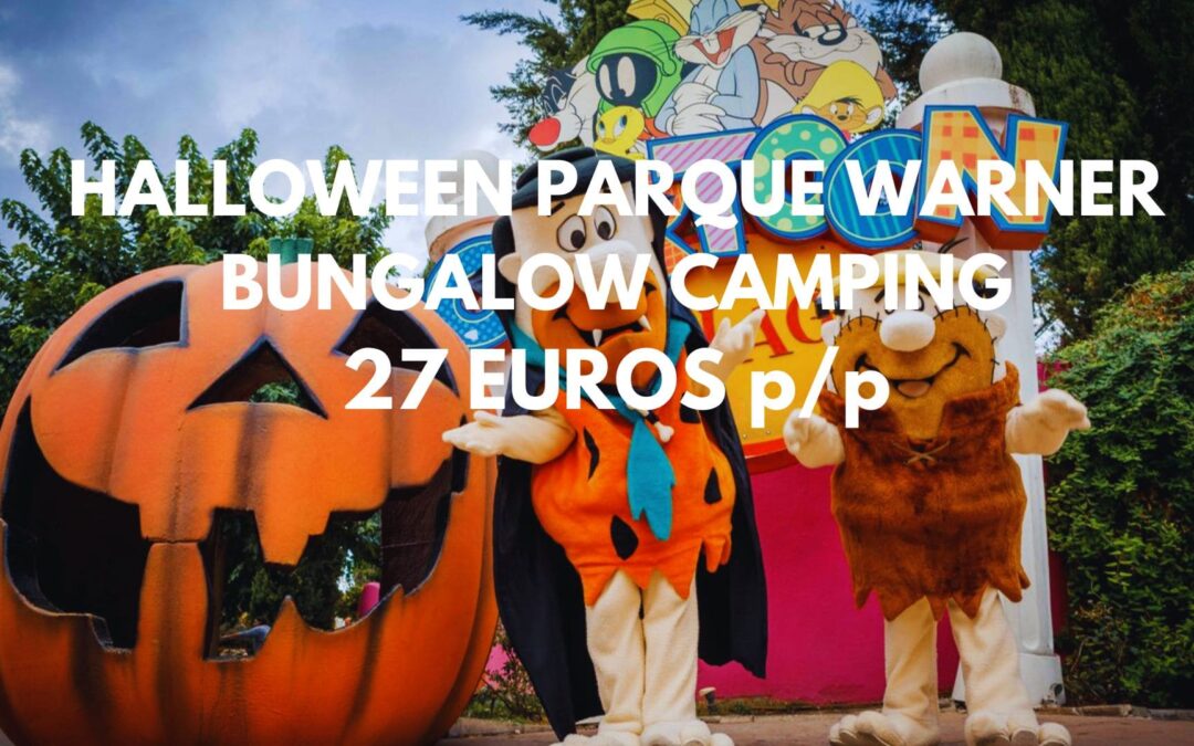 PARQUE WARNER MADRID Fin de semana HALLOWEEN: Bungalow en Camping por SÓLO 27 Euros p/p