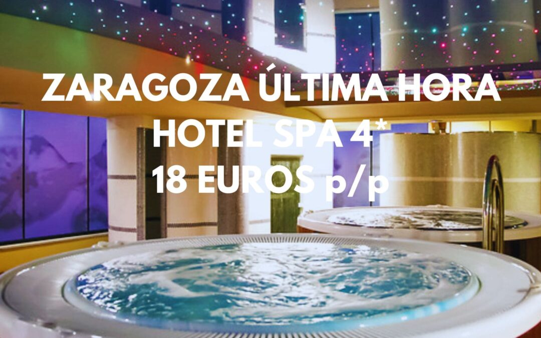 ZARAGOZA ÚLTIMA HORA Fin de semana: Hotel Spa 4* con PARKING GRATIS por SÓLO 18 Euros p/p