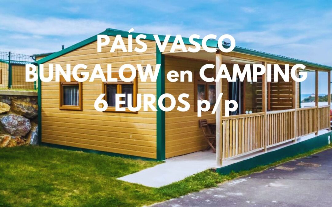 PAÍS VASCO en Noviembre: Bungalow Deluxe en Camping en Zumaia por SÓLO 6 Euros p/p