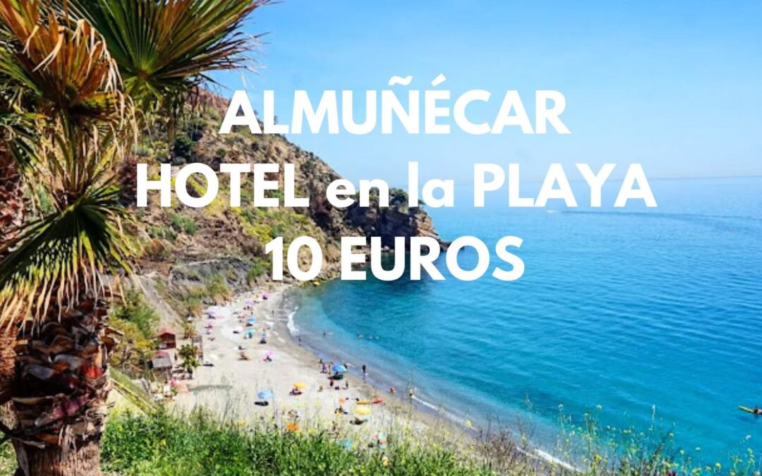 ALMUÑÉCAR Hotel junto a la playa por SÓLO 10 Euros p/p