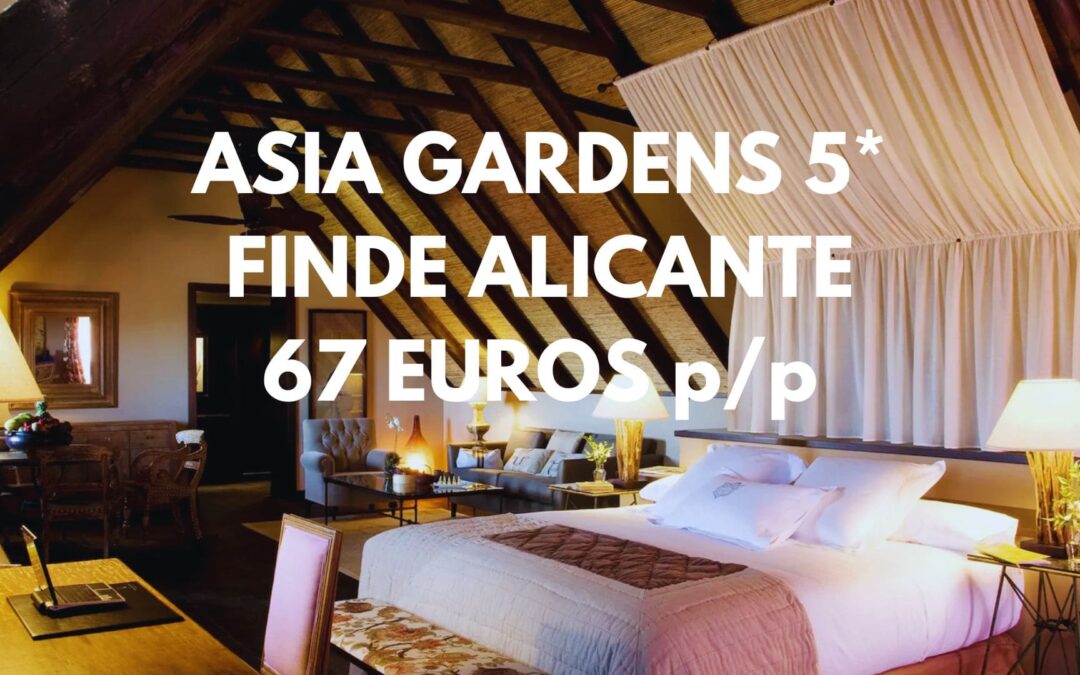 EXCLUSIVO HOTEL SPA 5* ASIA GARDENS en ALICANTE última hora: Fin de semana completo para tres SÓLO 67 Euros p/p