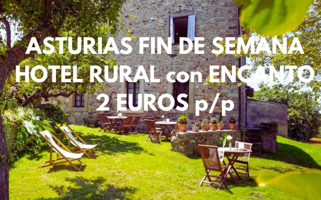 ASTURIAS ÚLTIMA HORA Fin de semana: Hotel rural con encanto hasta tres pax con parking GRATIS y LATE CHECK OUT SÓLO 2 Euros p/p