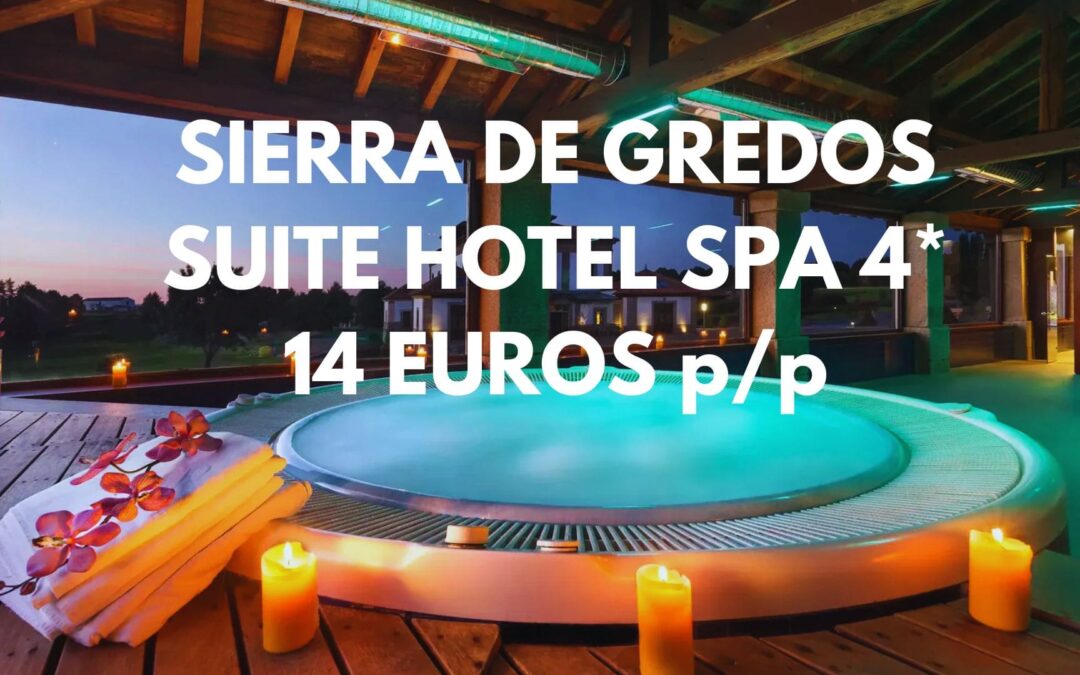 SIERRA DE GREDOS última hora: SUITE Hotel Spa 4* con JACUZZI Y PARKING GRATIS hasta tres pax por sólo 14 Euros p/p