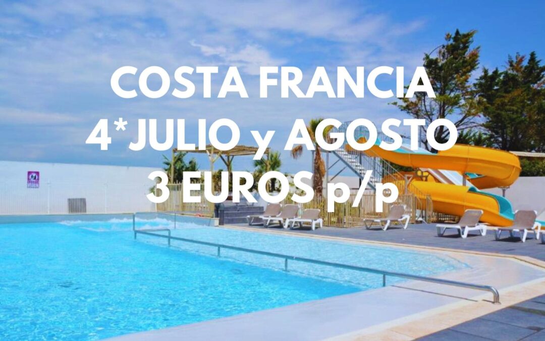 COSTA FRANCESA Julio y Agosto 2026: Camping 4* de lujo con piscina y toboganes hasta cuatro pax SÓLO 3 Euros p/p
