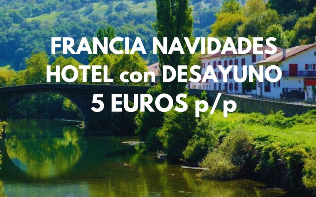 FRANCIA NAVIDADES: Hotel en Pirineos Atlánticos con desayuno por SÓLO 5 Euros p/p