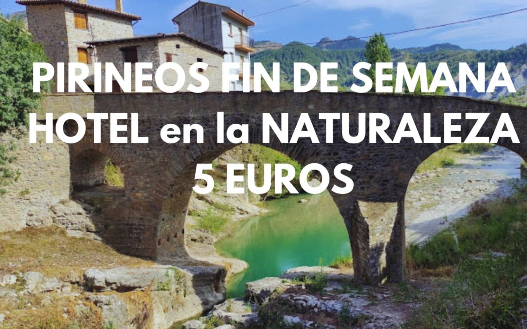 PIRINEO HUESCA Fin de semana: Hotel en la naturaleza para dos por SÓLO 5 Euros