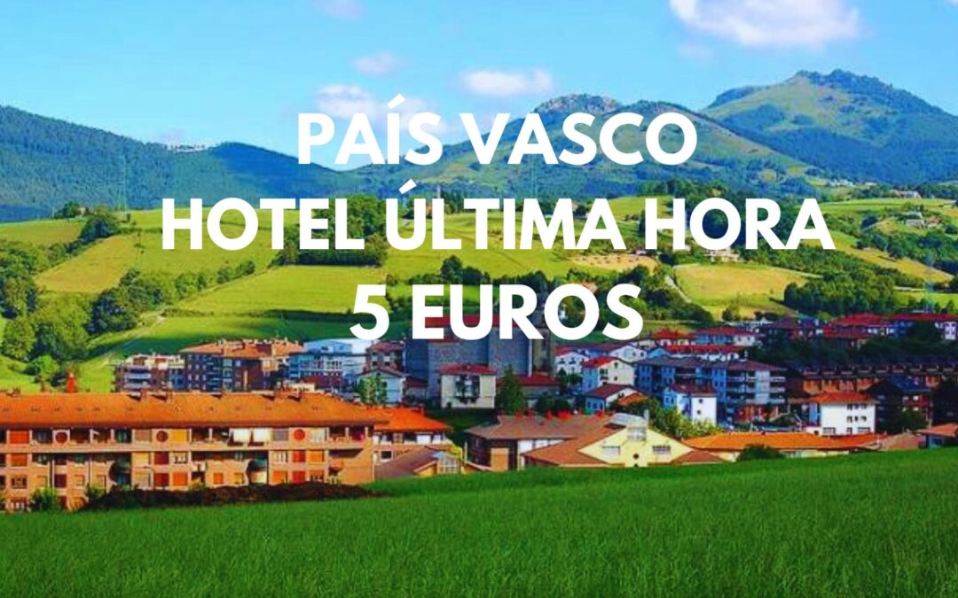 PAÍS VASCO ÚLTIMA HORA: Hotel junto SAN SEBASTIÁN para dos por SÓLO 5 Euros