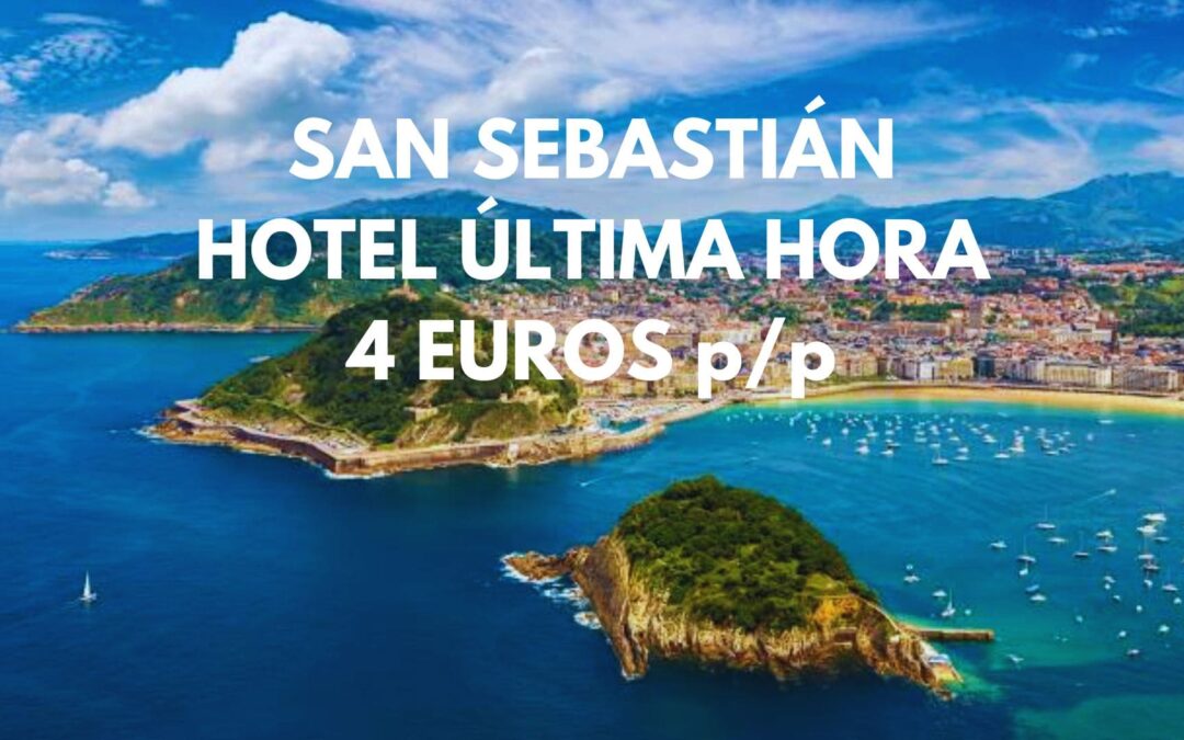 SAN SEBASTIÁN ÚLTIMA HORA: Hotel por sólo 4 Euros p/p