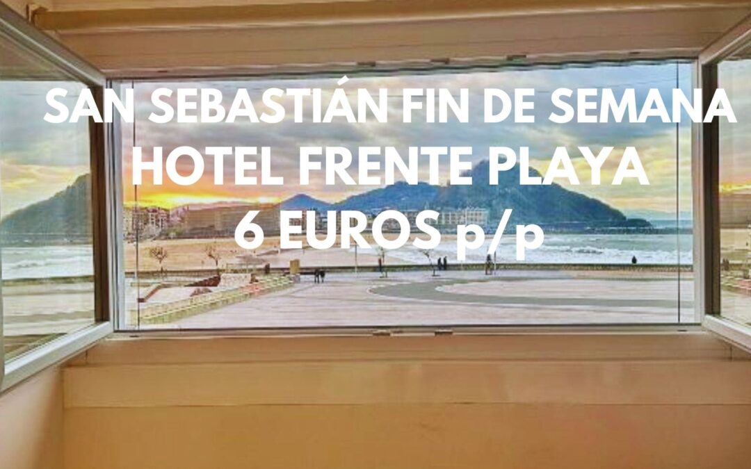SAN SEBASTIÁN FIN DE SEMANA: Hotel frente a la playa por SÓLO 6 Euros p/p
