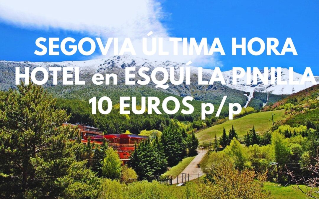 SEGOVIA ÚLTIMA HORA: Hotel en la estación de esquí La Pinilla por SÓLO 10 Euros p/p