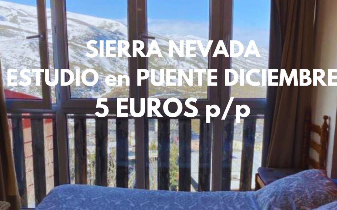 SIERRA NEVADA puente Diciembre: Estudio a pie de pista y vistas preciosas por SÓLO 5 Euros p/p
