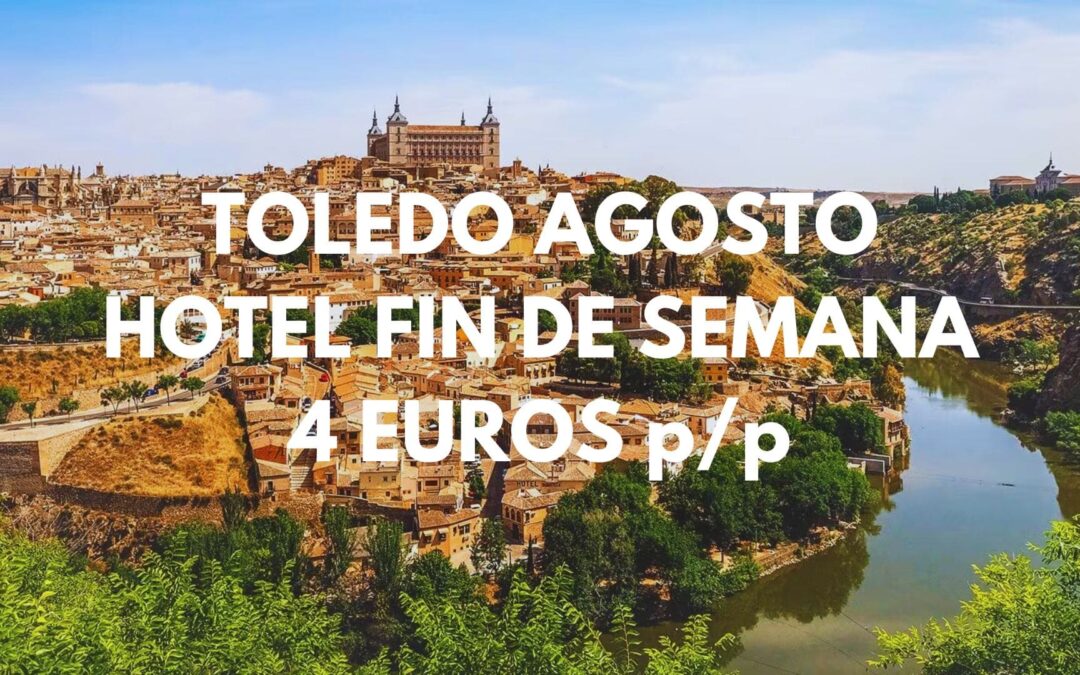 TOLEDO FIN DE SEMANA Agosto: Hotel Castillo por SÓLO 4 Euros p/p