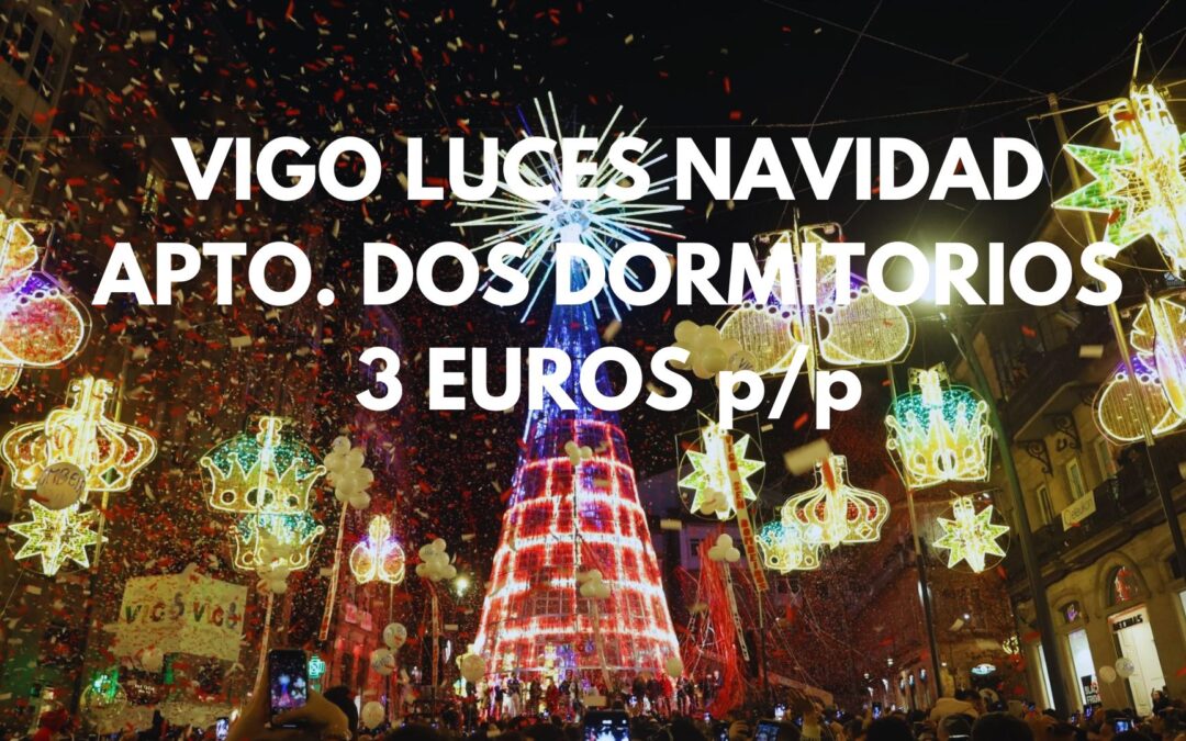 VIGO LUCES DE NAVIDAD: Apartamento dos dormitorios por SÓLO 3 Euros p/p