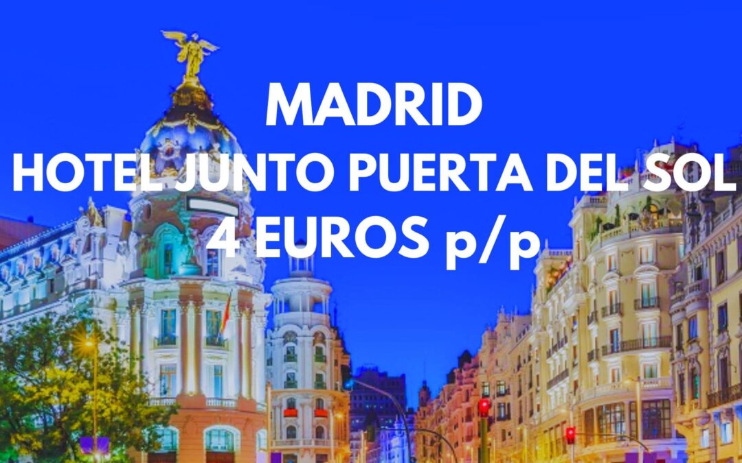 MADRID JUNTO PUERTA DEL SOL: Hotel por sólo 4 Euros p/p