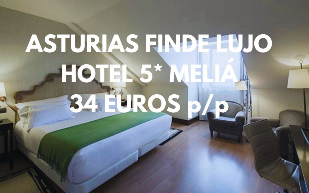 ASTURIAS SAN VALENTÍN FIN DE SEMANA LUJO: Hotel 5* cadena MELIÁ por sólo 34 Euros p/p