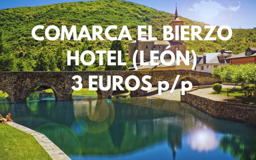 COMARCA EL BIERZO próxima Primavera: Hotel por sólo 3 Euros p/p