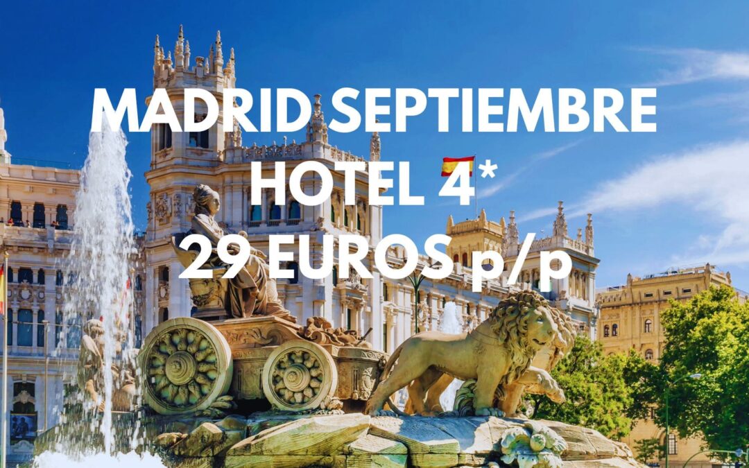 MADRID Septiembre: Hotel 4* por sólo 29 Euros p/p