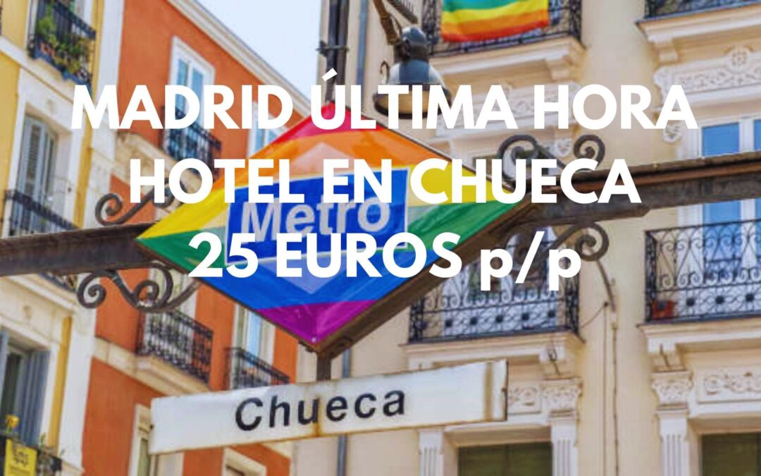 MADRID ULTIMÍSIMA HORA: Hotel en Chueca por SÓLO 25 Euros p/p