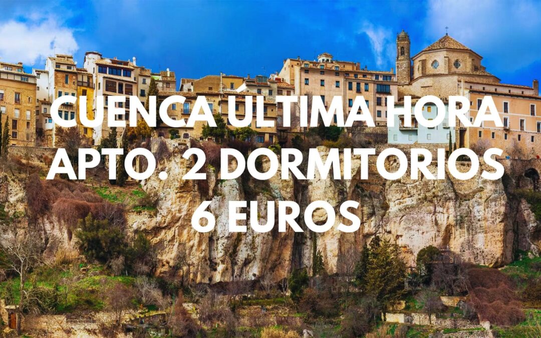 CUENCA ÚLTIMA HORA: Apartamento 2 dormitorios por SÓLO 6 Euros