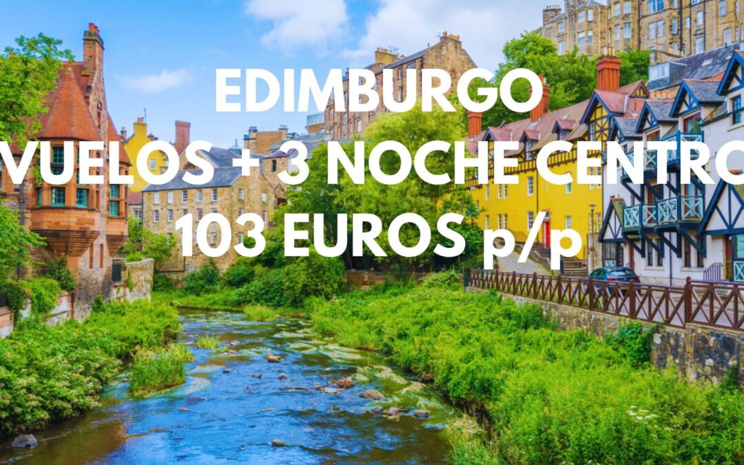 EDIMBURGO CHOLLAZO: Vuelos + 3 noches en el centro por SÓLO 103 Euros p/p