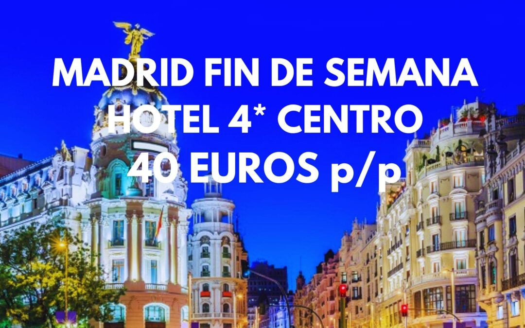 MADRID FIN DE SEMANA Navidad: Hotel 4*en el centro por SÓLO 40 Euros p/p