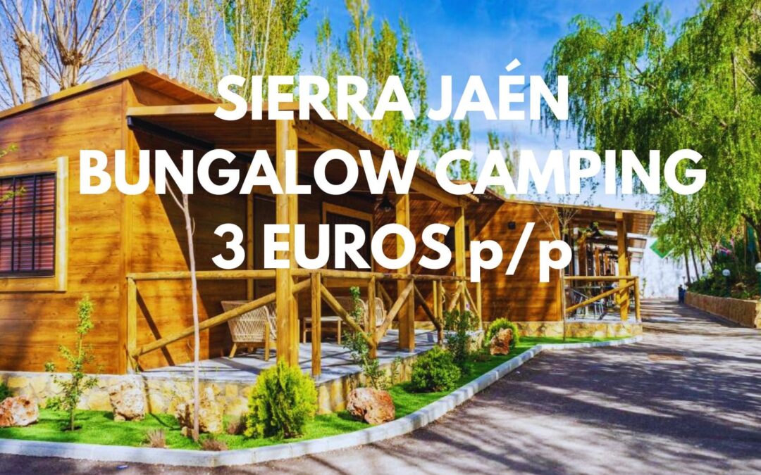 SIERRA DE JAÉN Semana Santa, Fin de semana, verano… Bungalow en Camping hasta cuatro pax SÓLO 3 Euros p/p