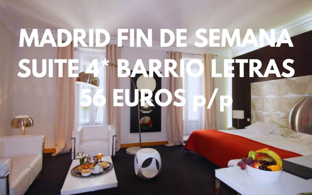 MADRID FIN DE SEMANA ÚLTIMA HORA: SUITE en Hotel 4* en el centro BARRIO DE LAS LETRASpor sólo 56 Euros p/p